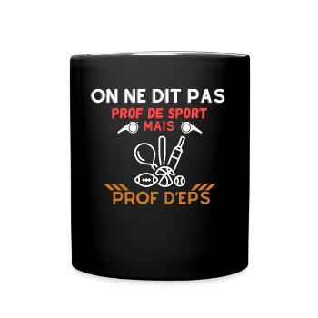 On ne dit pas prof de sport mais prof d'eps - Mug uni - noir - Devant
