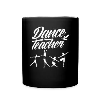 Ballet Dance Teacher Dance Teacher Dance School - Full Colour Mug - black - Front
