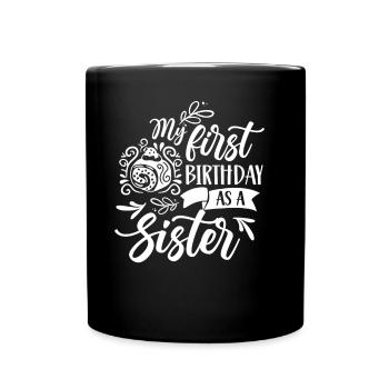 First birthday as sister dad daddy daddy - Full Colour Mug - black - Front