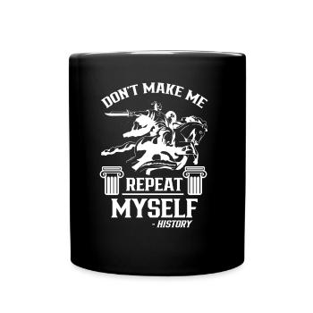 Zwing Mich Nicht Mich Zu Wiederholen Geschichte - Tasse einfarbig - Schwarz - Vorne