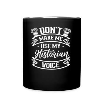 Meine Historiker Stimme Geschichte Historik Beruf - Tasse einfarbig - Schwarz - Vorne