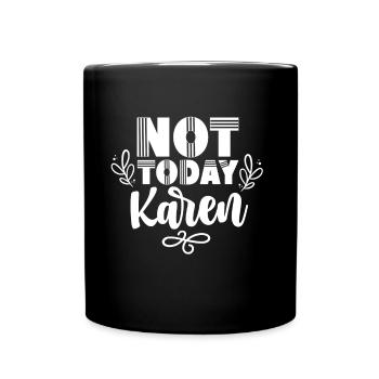 Aujourd’hui pas Karen Meme Drôle Karens Calmez-vous - Mug uni - noir - Devant
