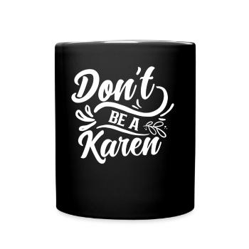 Sei Keine Karen Beruhig Dich Karens Lustig Meme - Tasse einfarbig - Schwarz - Vorne