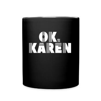 Ok Karen Beruhig Dich Lustig Meme Karens - Tasse einfarbig - Schwarz - Vorne