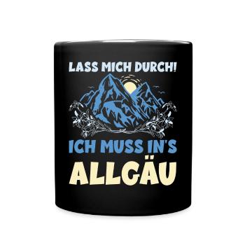 LASS MICH DURCH ICH MUSS INS ALLGÄU Spruch lustig - Tasse einfarbig - Schwarz - Vorne