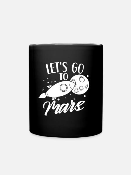 Gehen Wir Zum Mars Weltraum Planet Astronaut - Tasse einfarbig - Schwarz