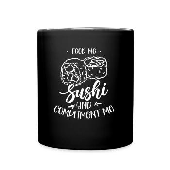 Feed me sushi and compliment me - Full Colour Mug - black - Front