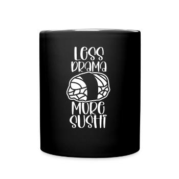 Weniger Drama Mehr Sushi Liebhaber Fan Essen - Tasse einfarbig - Schwarz - Vorne
