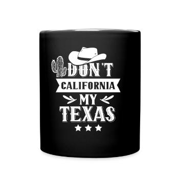 Kalifornien Texas Texanisch Sprüche Texaner Stolz - Tasse einfarbig - Schwarz - Vorne