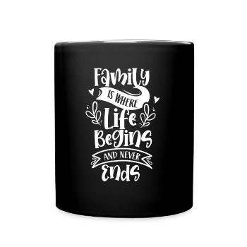 Familie Ist Wo Das Leben Beginnt Und Nie Endet - Tasse einfarbig - Schwarz - Vorne
