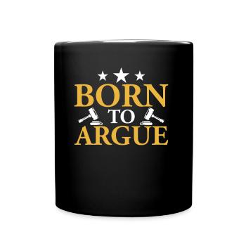 Geboren Um Zu Argumentieren Anwalt Argument - Tasse einfarbig - Schwarz - Vorne