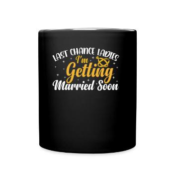 Letzte Chance Ladies Ich Werde Bald Heiraten Braut - Tasse einfarbig - Schwarz - Vorne