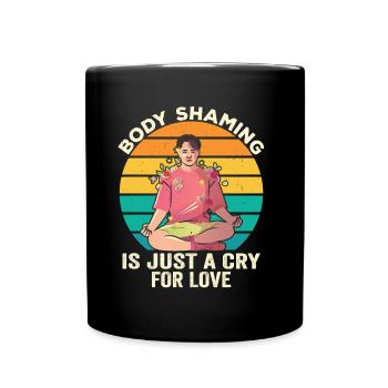 La honte corporelle n’est qu’un cri d’amour agaçant - Mug uni - noir - Devant