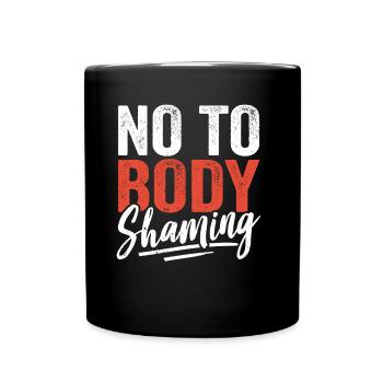 No to Stop Body Shaming Bodyshaming Annoyance - Full Colour Mug - black - Front