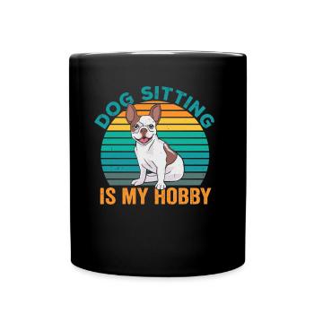 Hundesitting Ist Mein Hobby Dog Sitting Sitter - Tasse einfarbig - Schwarz - Vorne