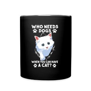 Wer Braucht Hunde Wenn Man Eine Katze Haben Kann - Tasse einfarbig - Schwarz - Vorne