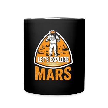 Erforschen Wir Den Mars Planet Astronaut Weltraum - Tasse einfarbig - Schwarz - Vorne