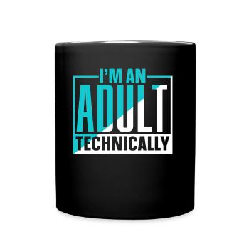 I am an adult Technically Adult - Full Colour Mug - black - Front