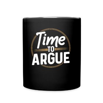 Zeit Zum Argumentieren Argument Anwalt Sprüche - Tasse einfarbig - Schwarz - Vorne