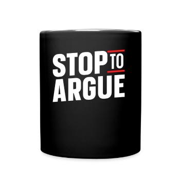 Aufhören Zu Diskutieren Argument Argumentieren - Tasse einfarbig - Schwarz - Vorne