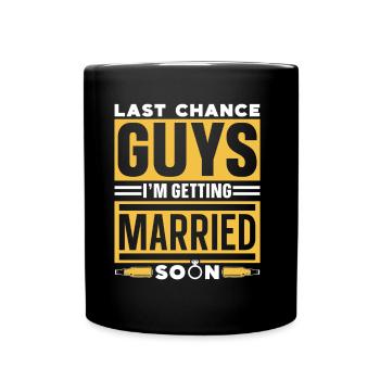 Les gars de la dernière chance, je vais bientôt me marier mariée - Mug uni - noir - Devant