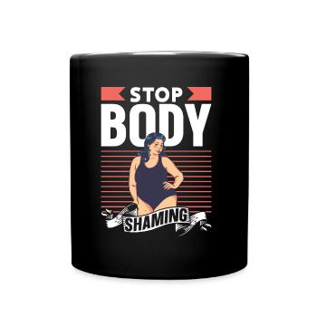 No more bodyshaming Annoying bodyshaming - Full Colour Mug - black - Front