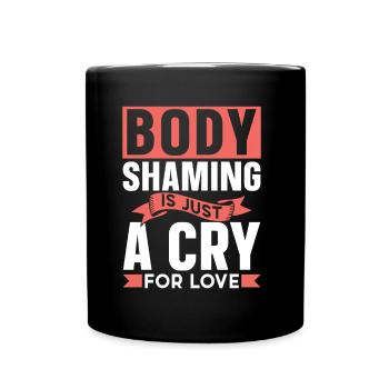 La honte corporelle n’est qu’un cri d’amour agaçant - Mug uni - noir - Devant