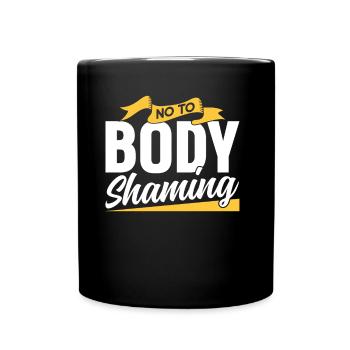 No to Body Shaming Stop Bodyshaming Annoy - Full Colour Mug - black - Front