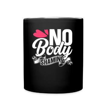 No Body Shaming Bodyshaming Stop Annoyance - Full Colour Mug - black - Front