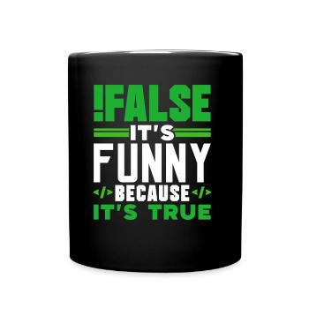 false it's funny because it's true false true - Full Colour Mug - black - Front