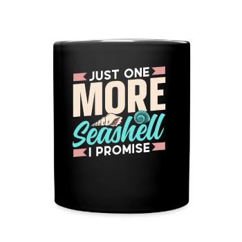 Nur Noch Eine Muschel Ich Verspreche Es Muscheln - Tasse einfarbig - Schwarz - Vorne