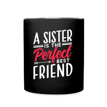 A sister is the perfect best friend team - Full Colour Mug - black - Front