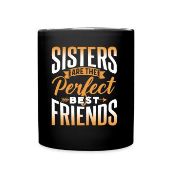 Schwestern Sind Die Perfekten Besten Freundinnen - Tasse einfarbig - Schwarz - Vorne