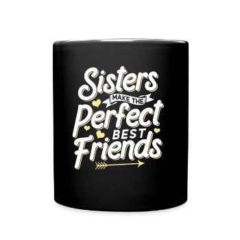 Schwestern Sind Die Perfekten Besten Freunde Team - Tasse einfarbig - Schwarz - Vorne