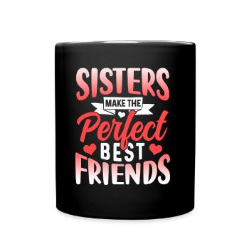 Sisters are the perfect best friends team - Full Colour Mug - black - Front