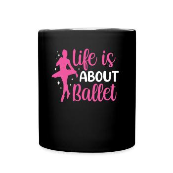 Life consists of ballet dancer ballerina - Full Colour Mug - black - Front