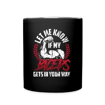 Sag Mir Bescheid Wenn Mein Bizeps Dir Im Weg Ist - Tasse einfarbig - Schwarz - Vorne