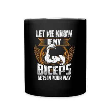 Sag Mir Bescheid Wenn Mein Bizeps Dir Im Weg Ist - Tasse einfarbig - Schwarz - Vorne