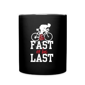 Be Fast Or Be Last Cycling Race Cyclist - Full Colour Mug - black - Front