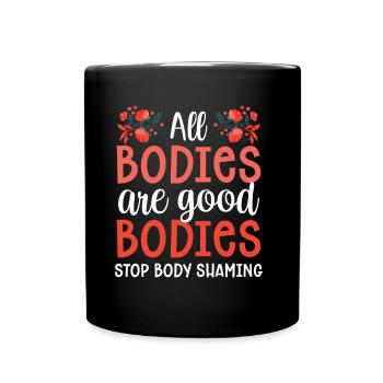 All bodies are good body closure body shaming - Full Colour Mug - black - Front