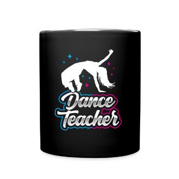 Dance Teacher Dance Course Dance School Dance Teacher - Full Colour Mug - black - Front