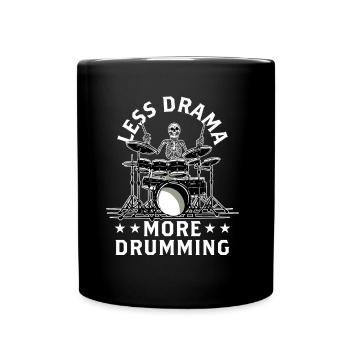 Moins de drame, plus de tambours, de tambours, de tambours - Mug uni - noir - Devant