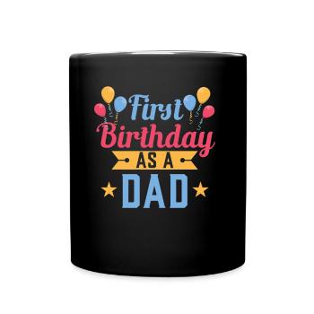 First Birthday As Daddy Sayings Pregnant Humor - Full Colour Mug - black - Front