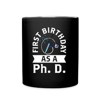 First birthday as a PhD student Pregnant sayings - Full Colour Mug - black - Front
