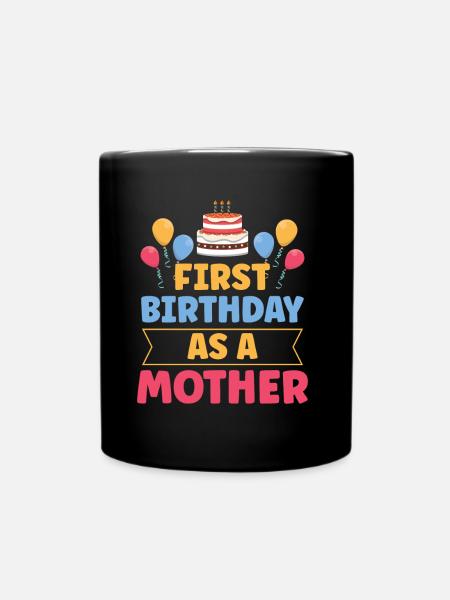 Mein Erster Geburtstag Als Mutter Humor Schwanger - Tasse einfarbig - Schwarz