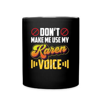 Zwinge Mich Nicht Meine Karen Stimme Zu Benutzen - Tasse einfarbig - Schwarz - Vorne