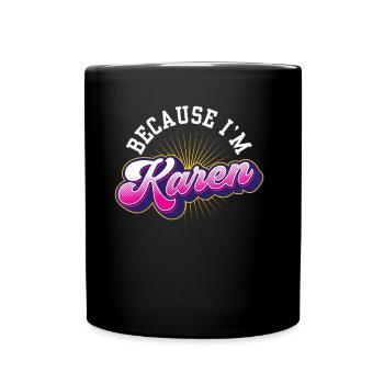 'Cause I'm Karen Karens calm you down funny - Full Colour Mug - black - Front