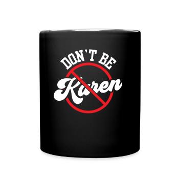 Don't be Karen Karen's funny calm down - Full Colour Mug - black - Front