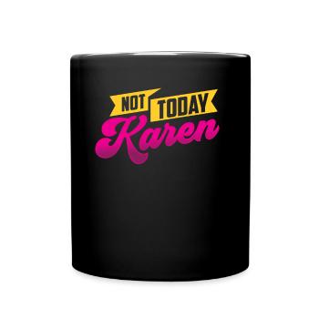 Heute Nicht Karen Lustig Meme Karens Beruhig Dich - Tasse einfarbig - Schwarz - Vorne