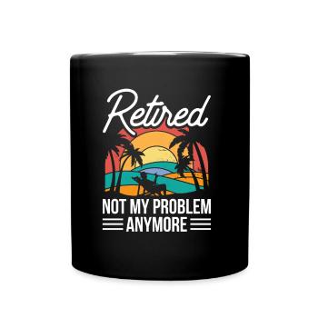 À la retraite n’est plus mon problème de pension - Mug uni - noir - Devant